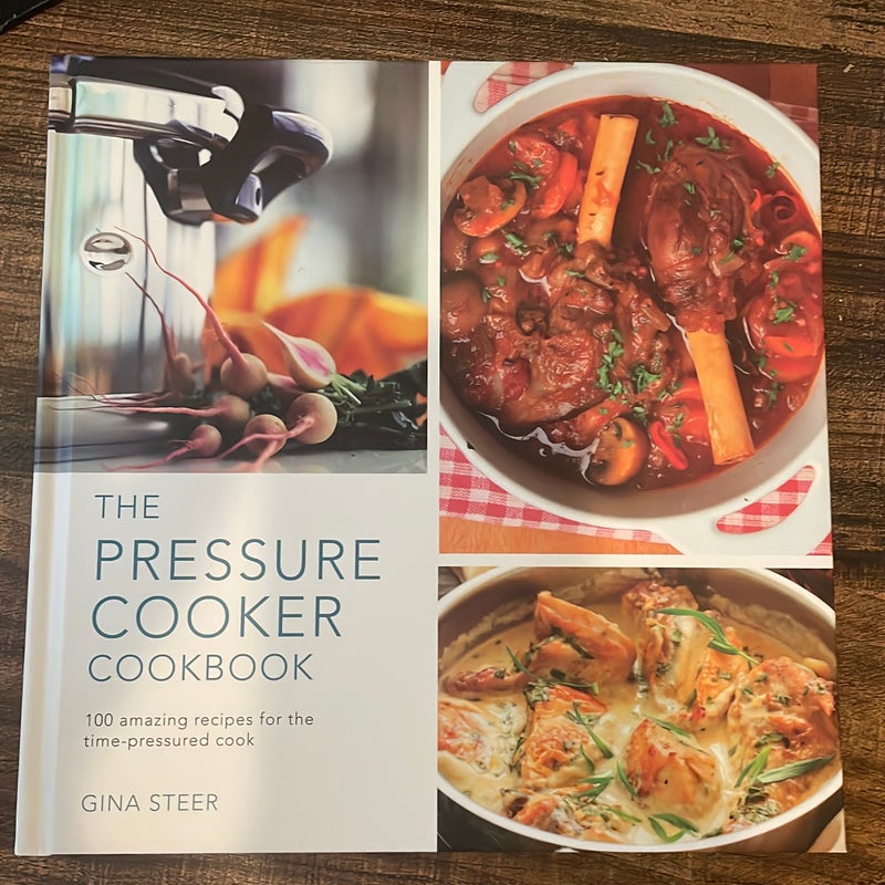 The Pressure Cooker Cookbook