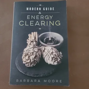 Modern Guide to Energy Clearing