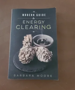 Modern Guide to Energy Clearing