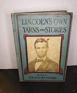 Lincoln's Own Yarns and Stories