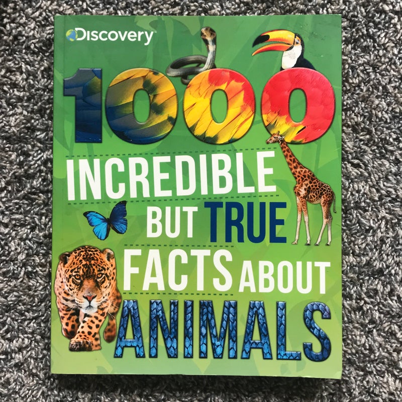 1000 incredible but true facts about animals 