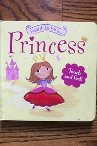 I want to be a Princess 