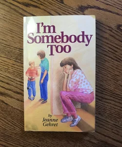 I'm Somebody Too