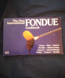 The New International Fondue Cookbook