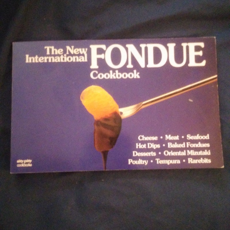 The New International Fondue Cookbook