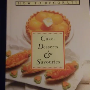 How to Decorate Cakes, Desserts, Savouries