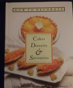 How to Decorate Cakes, Desserts, Savouries