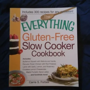 The Everything Gluten-Free Slow Cooker Cookbook