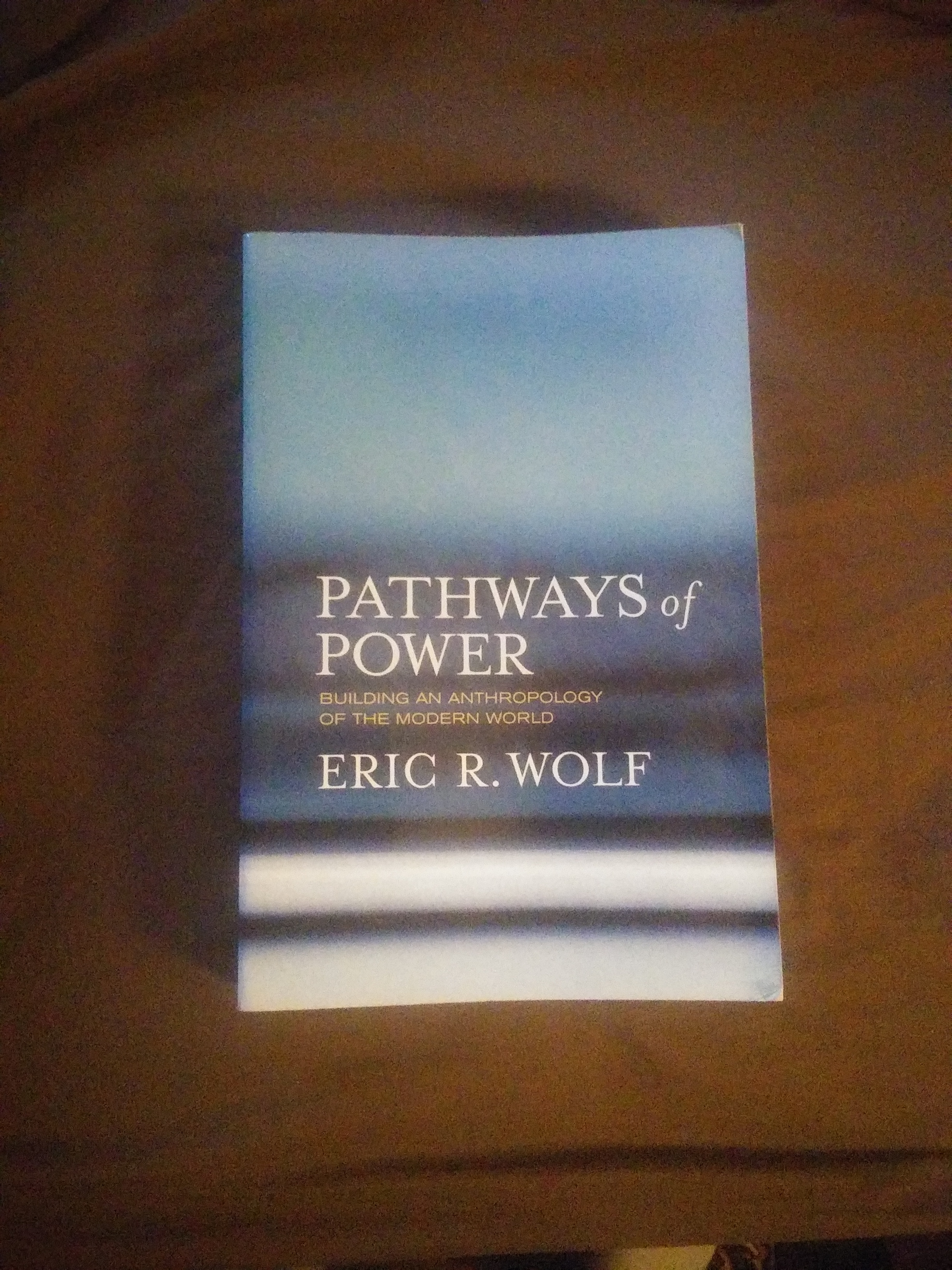 Pathways of Power by Eric R. Wolf, Aram A. Yengoyan, Sydel Silverman
