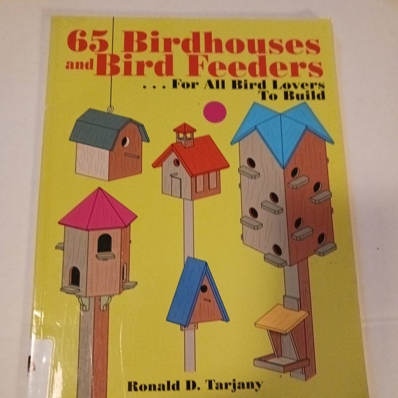 65 Birdhouses and Bird Feeders