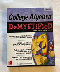 College Algebra DeMYSTiFieD, 2nd Edition
