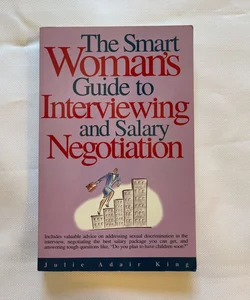 Smart Woman's Guide to Interviewing and Salary Negotiation
