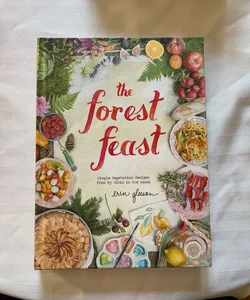 The Forest Feast: Simple Vegetarian Recipes from My Cabin in the Woods