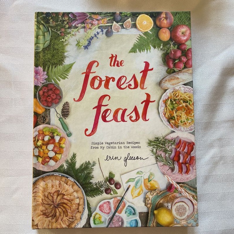 The Forest Feast: Simple Vegetarian Recipes from My Cabin in the Woods