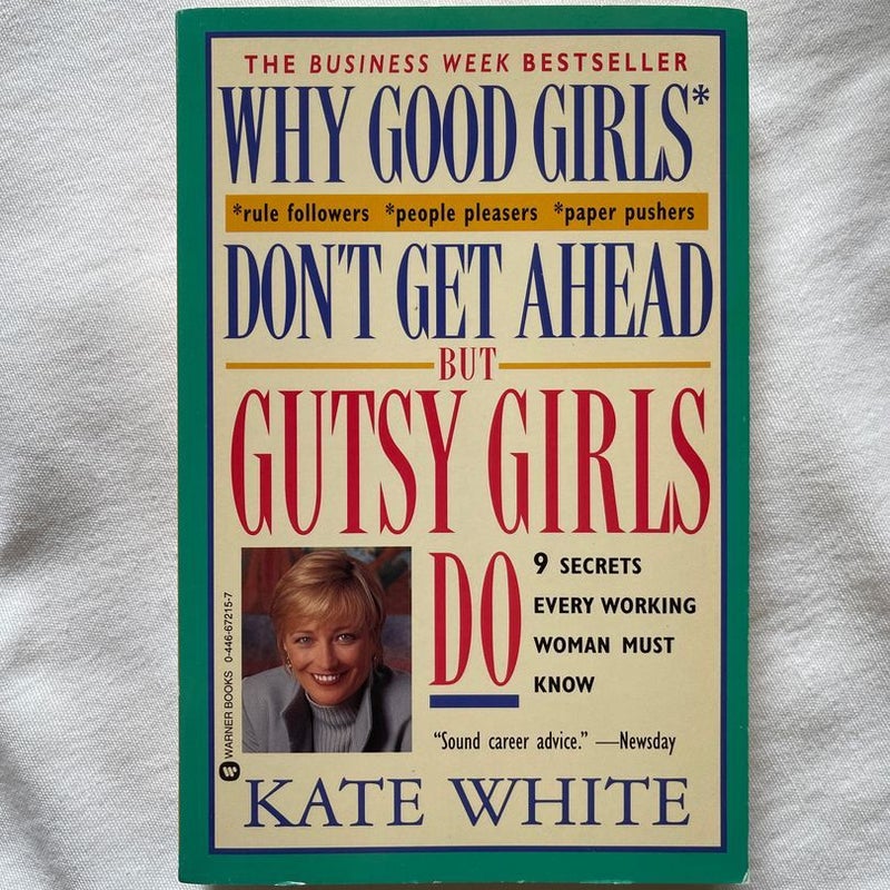 Why Good Girls Don't Get Ahead... but Gutsy Girls Do