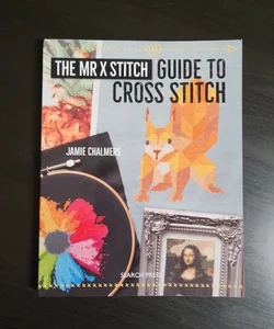 Mr X Stitch Guide to Cross Stitch