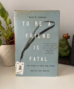 To Be a Friend Is Fatal