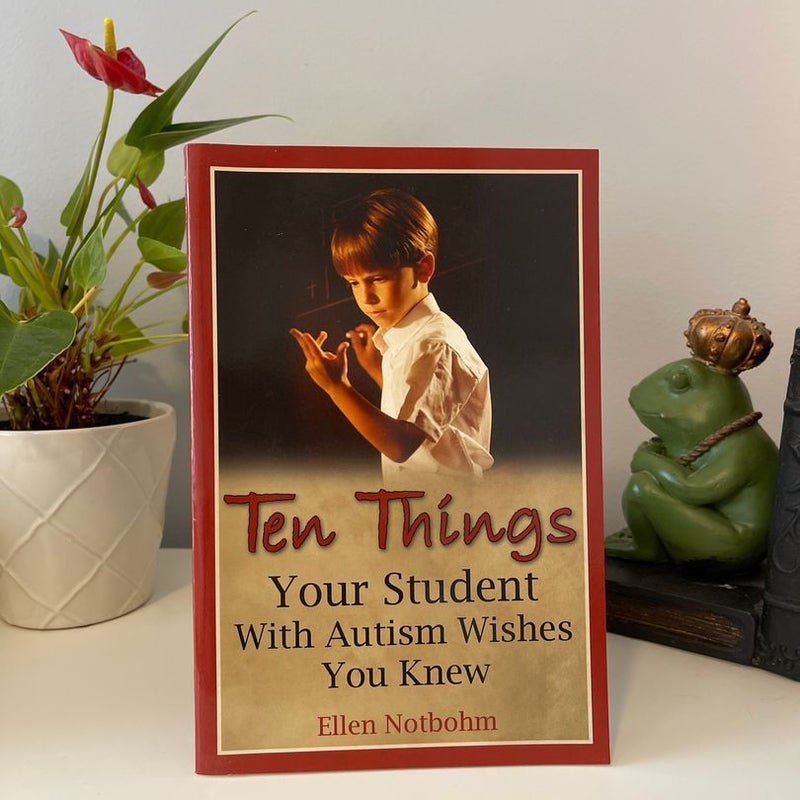 Ten Things Your Student with Autism Wishes You Knew