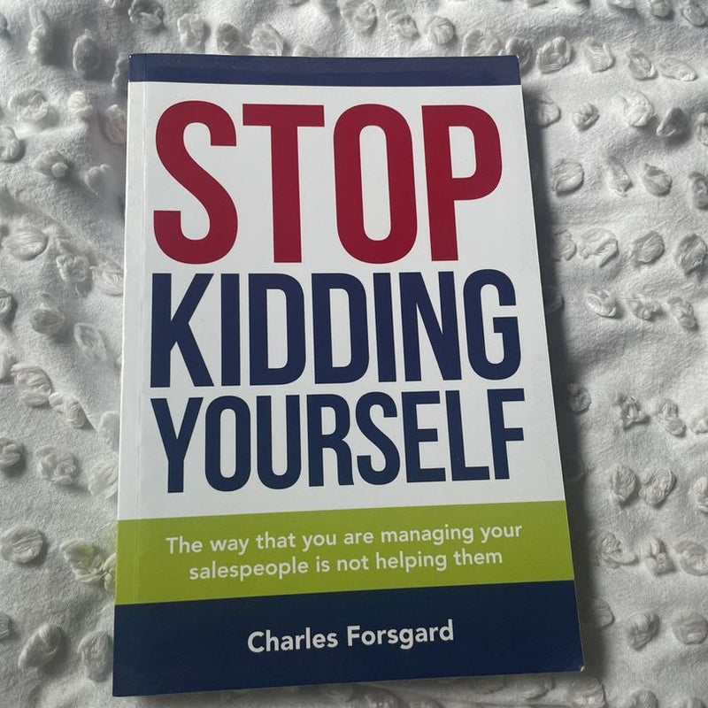 Stop Kidding Yourself