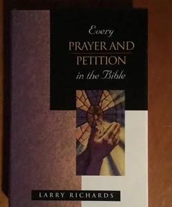 Every Prayer and Petition in the Bible