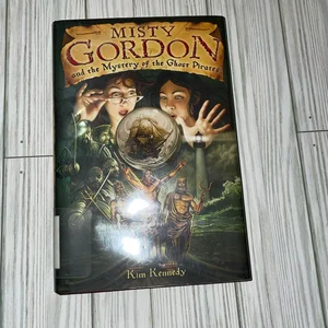 Misty Gordon and the Mystery of the Ghost Pirates