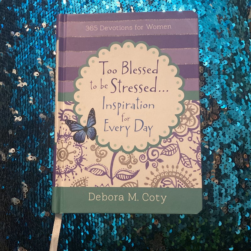 Too Blessed to Be Stressed... for Every Day