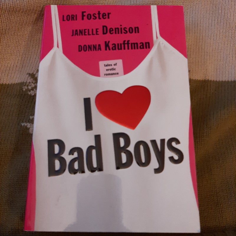 I love bad boys