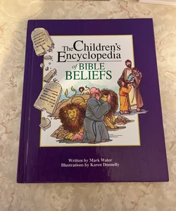 The Children's Encyclopedia of Bible Beliefs