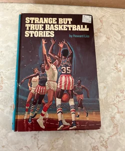 Strange but True Basketball Stories