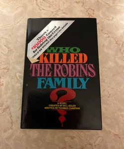 Who Killed the Robins Family? A Novel 