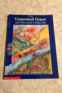 The Uninvited Guest and Other Jewish Holiday Tales 