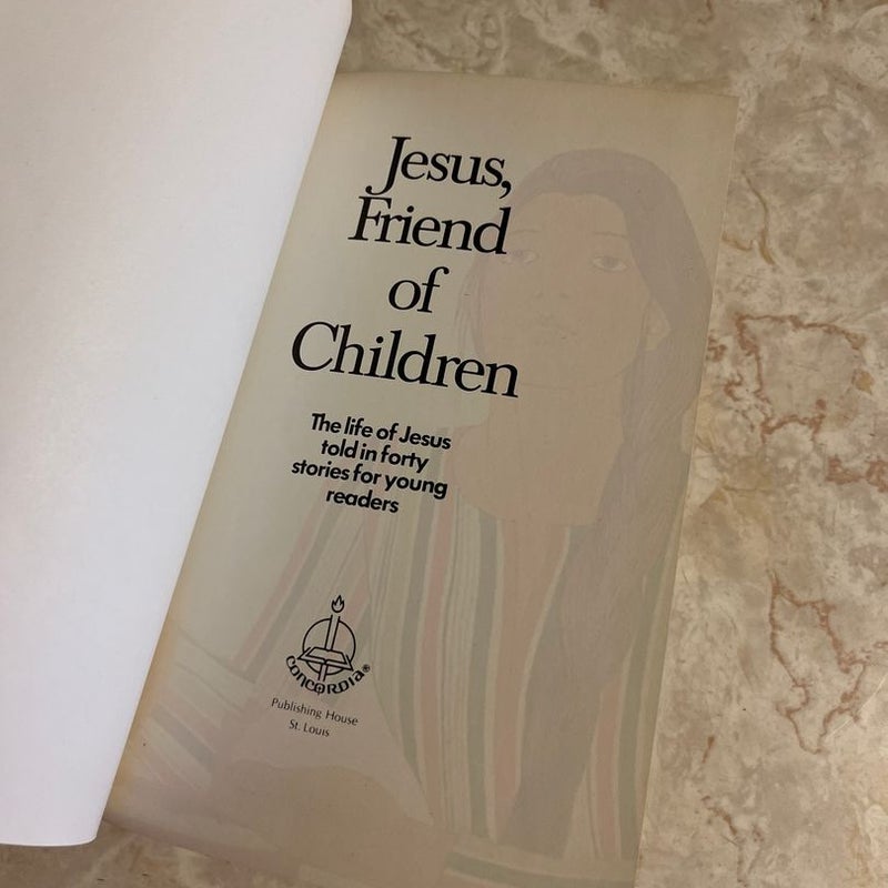 Jesus, Friend of Children: The Life of Jesus Told in Forty Stories for Young Readers 