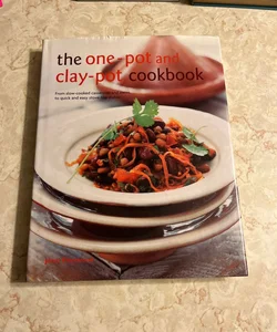 The One-Pot and Clay Pot Cookbook