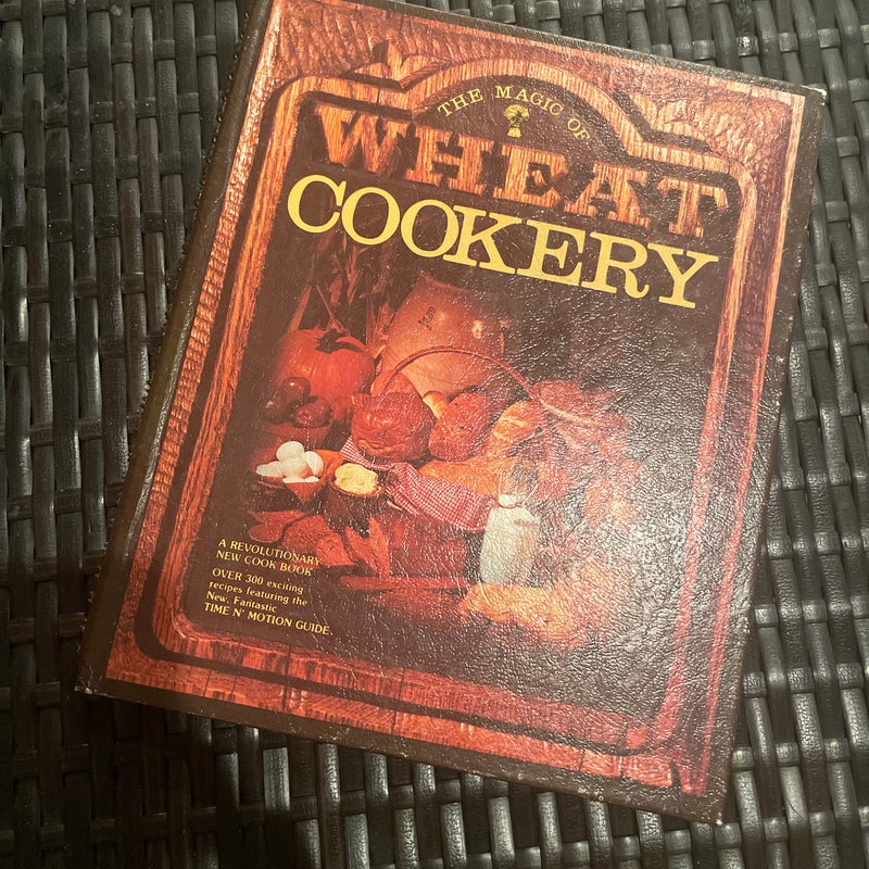 The Magic of Wheat Cookery