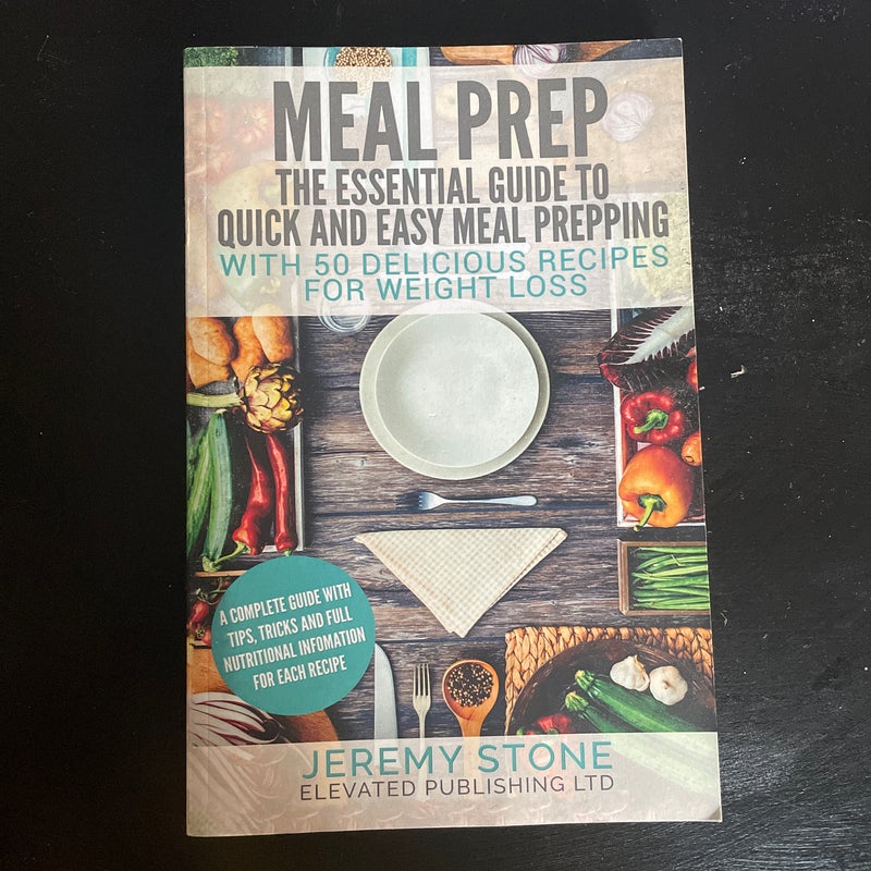 Meal Prep: the Essential Guide to Quick and Easy Meal Prepping for Weight Loss