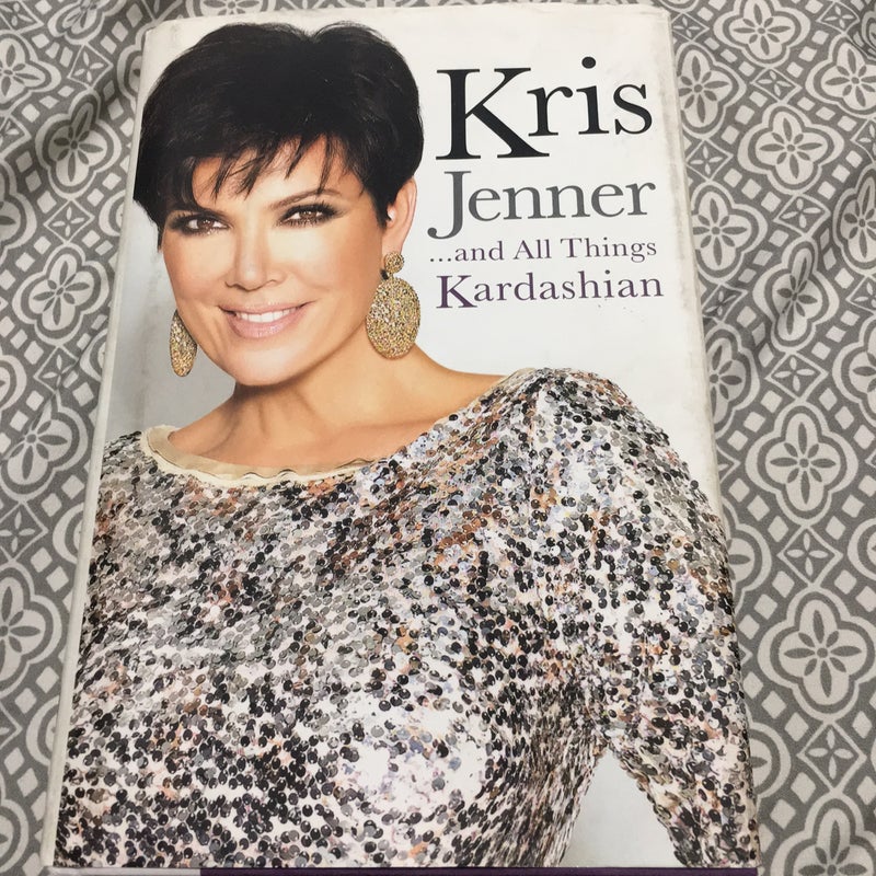 Kris Jenner... And All Things Kardashian