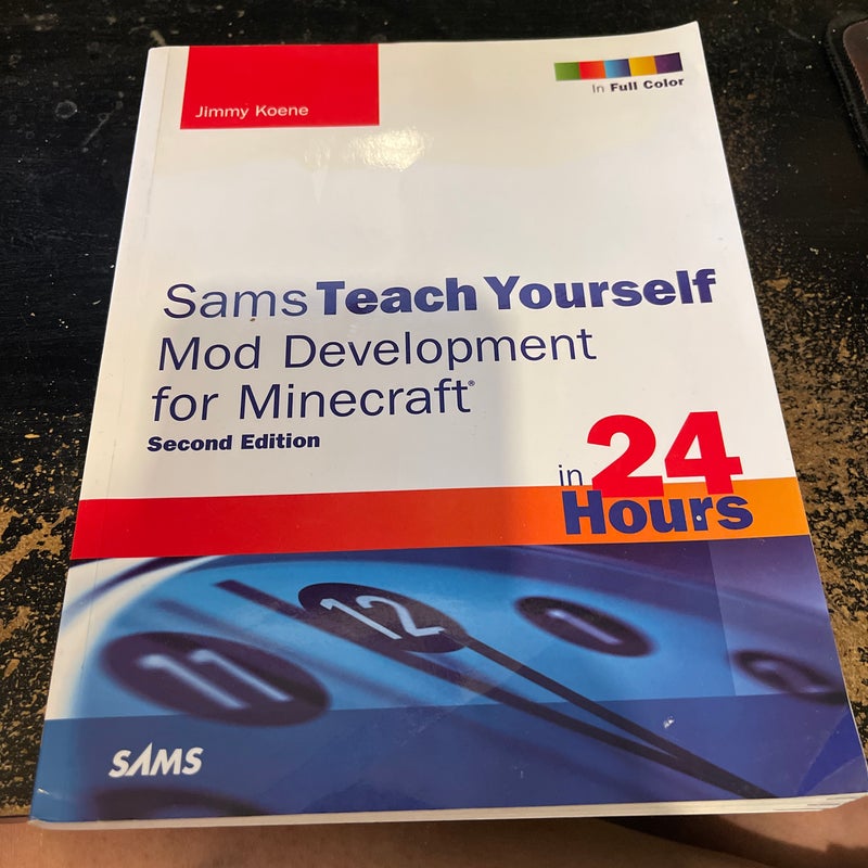 Sams Teach Yourself Mod Development for Minecraft in 24 Hours