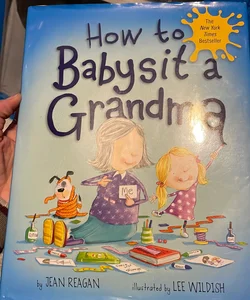 How to Babysit a Grandma
