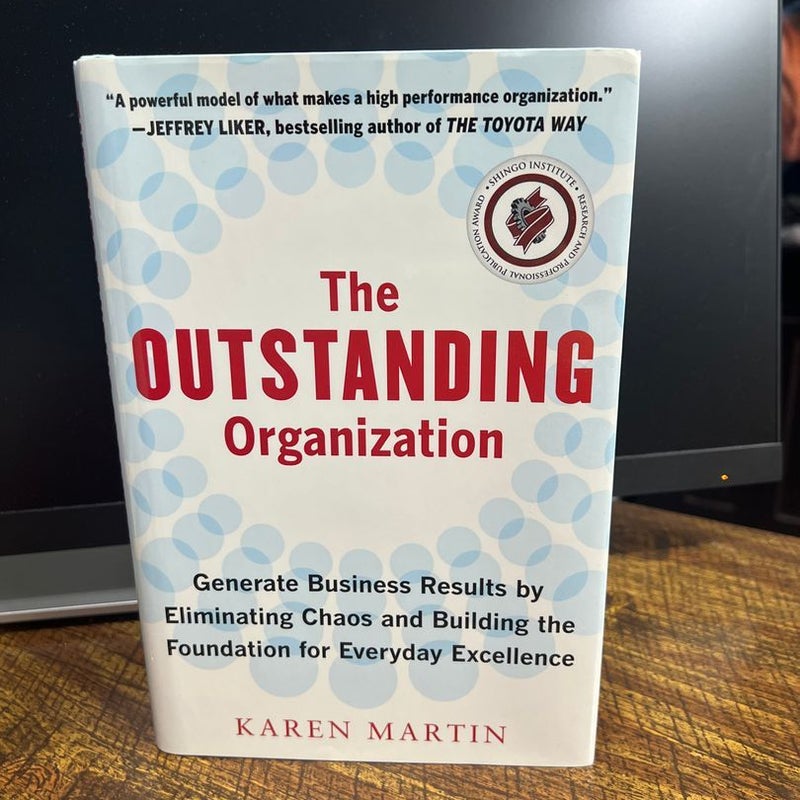 The Outstanding Organization: Generate Business Results by Eliminating Chaos and Building the Foundation for Everyday Excellence