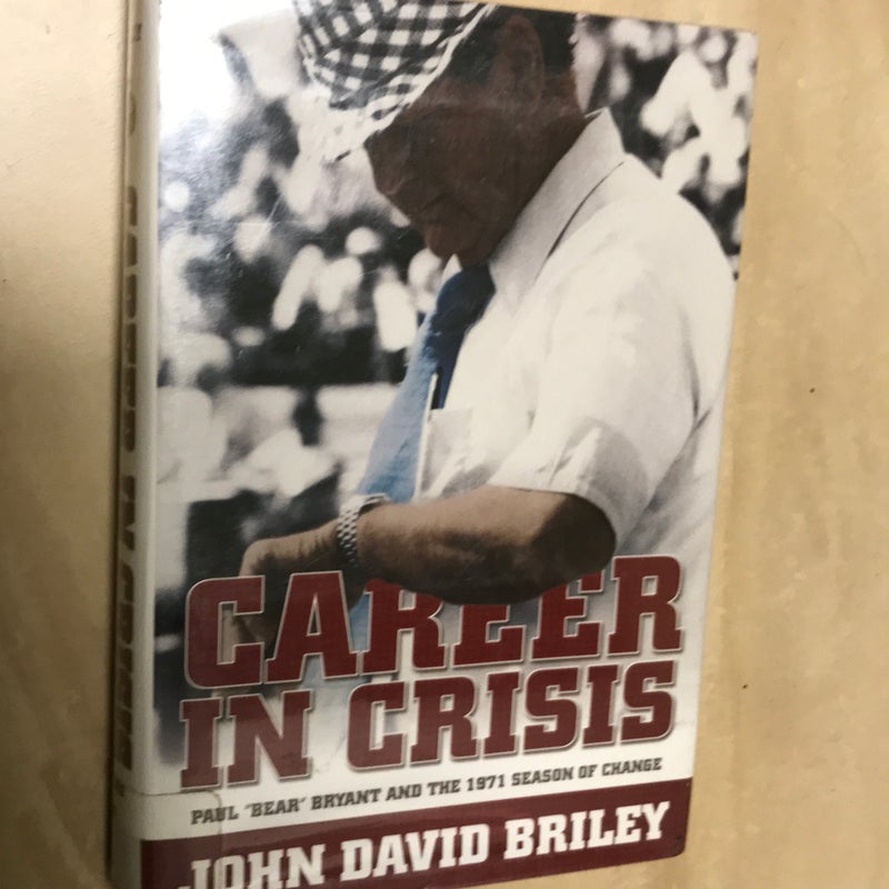 Career in Crisis: Paul Bear Bryant and the 1971 Season of Change (H719/Mrc)