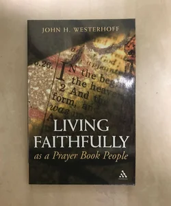 Living Faithfully As a Prayer Book People