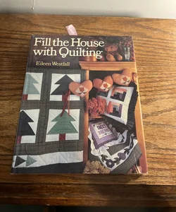 Fill the house with quilting 
