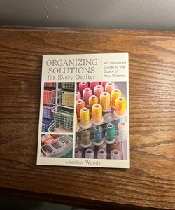 ORGANIZING SOLUTIONS for Every Quilter
