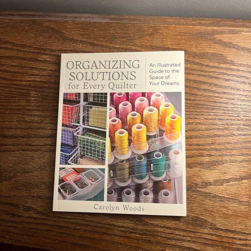 ORGANIZING SOLUTIONS for Every Quilter