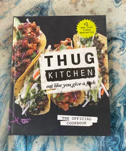 Thug Kitchen: the Official Cookbook