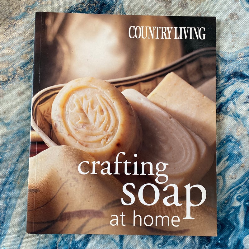 Country Living Crafting Soap at Home