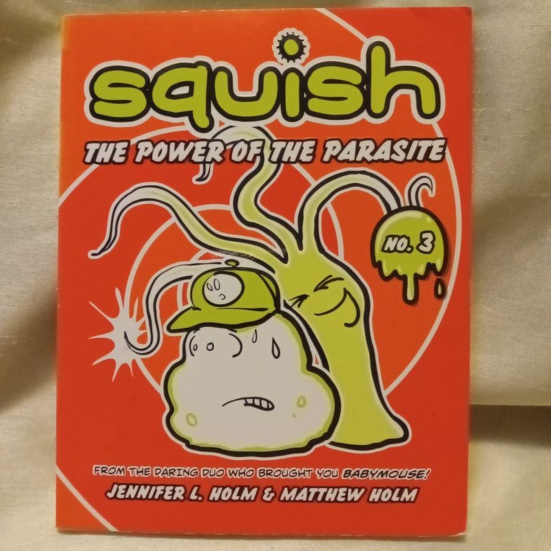 Squish #3: the Power of the Parasite