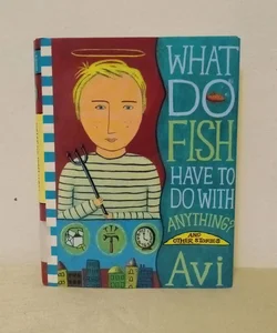 What Do Fish Have to Do with Anything?