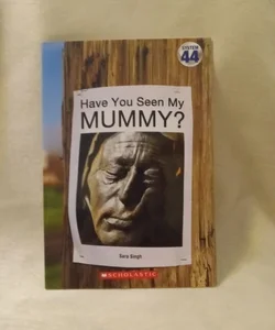 Have you seen my mummy?