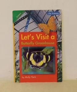 Reading 2011 Leveled Reader 1. 3. 5 Let's Visit a Butterfly Greenhouse